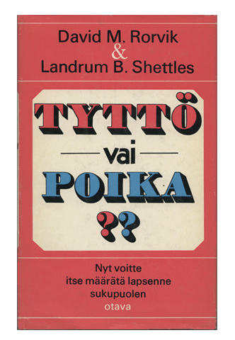Finland foreign edition of How To Choose The Sex Of Your Baby by Landrum B. Shettles, M.D., Ph.D.
and David M. Rorvik