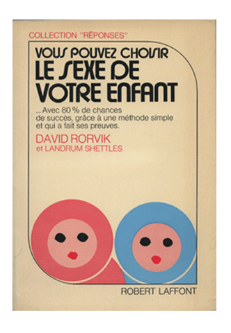 French foreign edition of How To Choose The Sex Of Your Baby by Landrum B. Shettles, M.D., Ph.D.
and David M. Rorvik